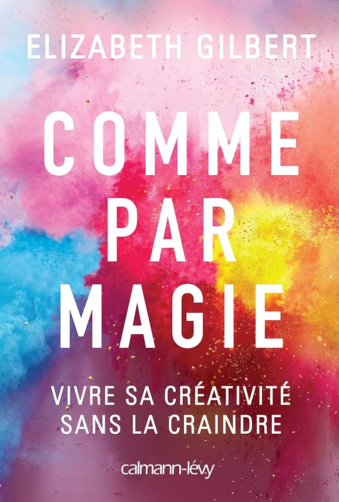 comme par magie elisabeth gilbert